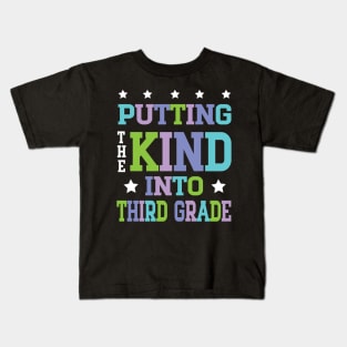 Putting The Kind Into Third Grade Teacher Student To School Kids T-Shirt